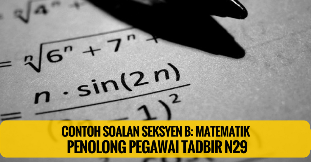 Soalan Matematik Penolong Pegawai Tadbir N29 ~ Tahap SPM atau...  Exam PTD